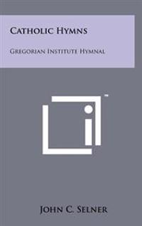 Catholic Hymns: Gregorian Institute Hymnal