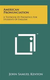Bokomslag för "American Pronunciation: A Textbook of Phonetics for Students of English"