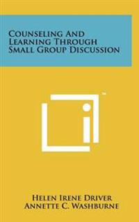 Counseling and Learning Through Small Group Discussion