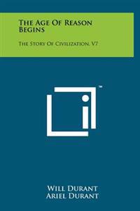 Bokomslag för "The Age of Reason Begins: The Story of Civilization, V7"