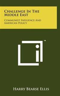 Bokomslag för "Challenge in the Middle East: Communist Influence and American Policy"