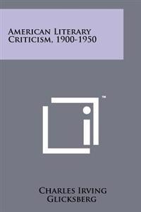 American Literary Criticism, 1900-1950