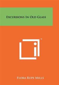Excursions in Old Glass