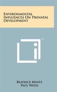 Environmental Influences on Prenatal Development