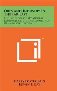 Bokomslag för "Ores and Industry in the Far East: The Influence of Key Mineral Resources on the Development of Oriental Civilization"