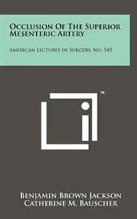 Bokomslag för "Occlusion of the Superior Mesenteric Artery: American Lectures in Surgery, No. 545"