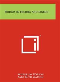 Bridges in History and Legend
