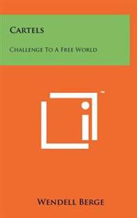 Cartels: Challenge to a Free World