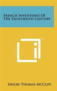 French Inventions of the Eighteenth Century