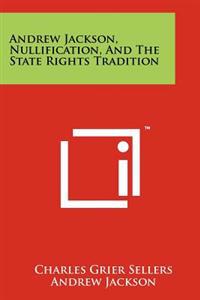 Andrew Jackson, Nullification, and the State Rights Tradition