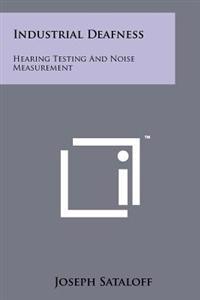 Industrial Deafness: Hearing Testing and Noise Measurement