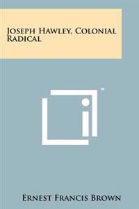 Kirjan kansi "Joseph Hawley, Colonial Radical"