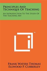 Principles and Technique of Teaching: An Introduction to the Study of the Teaching Art