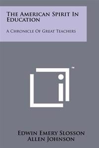 The American Spirit in Education: A Chronicle of Great Teachers