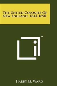 Bokomslag för "The United Colonies of New England, 1643-1690"