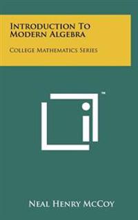Introduction to Modern Algebra: College Mathematics Series