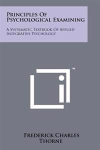 Principles of Psychological Examining: A Systematic Textbook of Applied Integrative Psychology