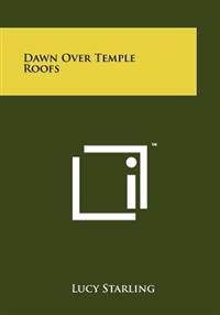 Dawn Over Temple Roofs