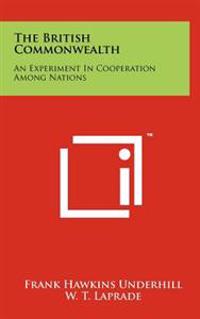 The British Commonwealth: An Experiment in Cooperation Among Nations