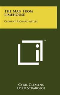 The Man from Limehouse: Clement Richard Attlee