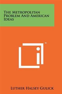 The Metropolitan Problem and American Ideas