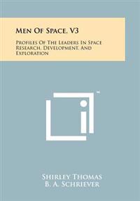 Men of Space, V3: Profiles of the Leaders in Space Research, Development, and Exploration