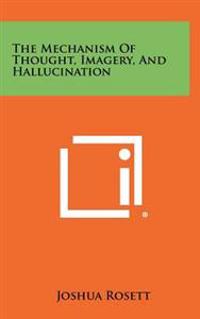 The Mechanism of Thought, Imagery, and Hallucination