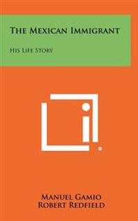 Kirjan kansi "The Mexican Immigrant: His Life Story"