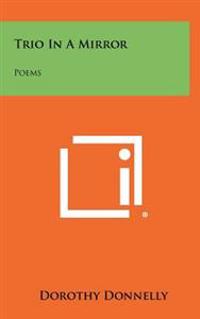 Trio in a Mirror: Poems