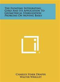 Kirjan kansi "The Floating Integrating Gyro and Its Application to Geometrical Stabilization Problems on Moving Bases"