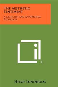 The Aesthetic Sentiment: A Criticism and an Original Excursion