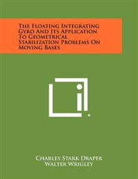 The Floating Integrating Gyro and Its Application to Geometrical Stabilization Problems on Moving Bases