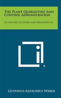 The Plant Quarantine and Control Administration: Its History, Activities and Organization