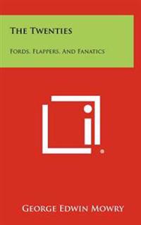 Bokomslag för "The Twenties: Fords, Flappers, and Fanatics"