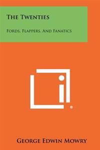 The Twenties: Fords, Flappers, and Fanatics