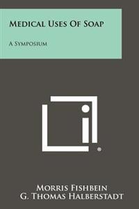 Medical Uses of Soap: A Symposium