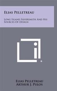 Kirjan kansi "Elias Pelletreau: Long Island Silversmith and His Sources of Design"