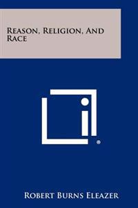 Reason, Religion, and Race