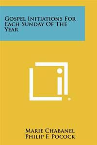 Gospel Initiations for Each Sunday of the Year