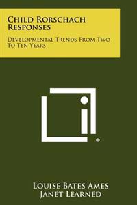 Child Rorschach Responses: Developmental Trends from Two to Ten Years