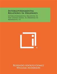 Intergovernmental Relations in Highways: Intergovernmental Relations in the United States, as Observed in Minnesota, V2