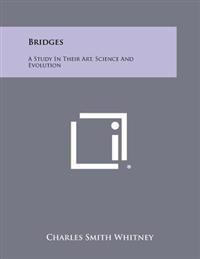 Bridges: A Study in Their Art, Science and Evolution