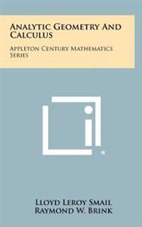 Analytic Geometry and Calculus: Appleton Century Mathematics Series