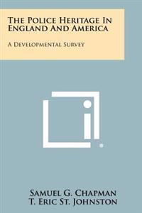 Bokomslag för "The Police Heritage in England and America: A Developmental Survey"