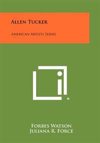 Allen Tucker: American Artists Series