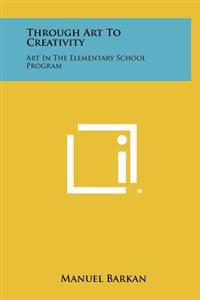 Through Art to Creativity: Art in the Elementary School Program