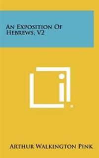 An Exposition of Hebrews, V2