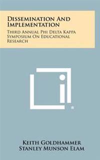 Dissemination and Implementation: Third Annual Phi Delta Kappa Symposium on Educational Research