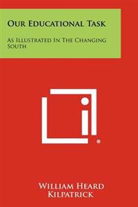 Our Educational Task: As Illustrated in the Changing South