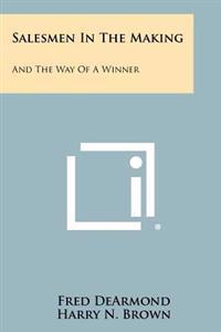Salesmen in the Making: And the Way of a Winner